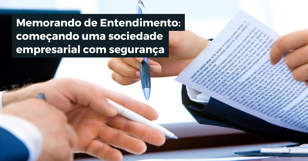 Memorando de Entendimento: Como Iniciar uma Sociedade Empresarial com Segurança Jurídica